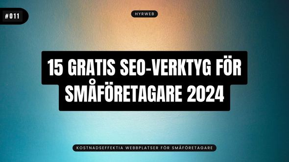 15 Gratis SEO-verktyg för småföretagare 2024