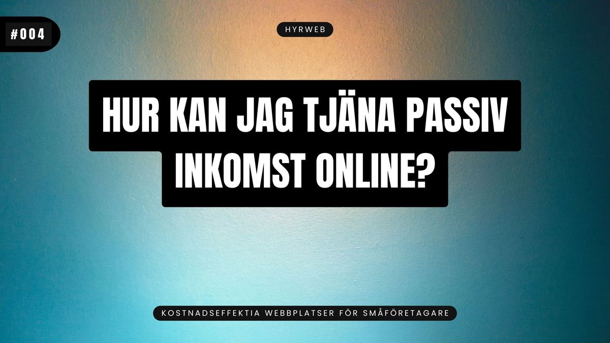 Hur kan jag tjäna passiv inkomst online?