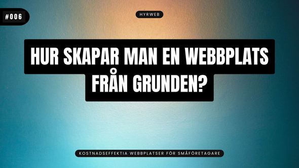 Hur skapar man en webbplats från grunden?