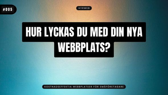 Hur lyckas du med din nya webbplats