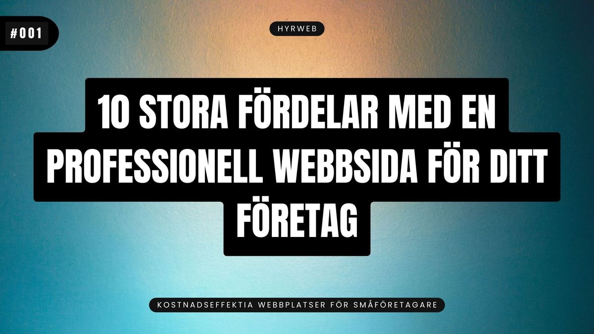 10 Stora fördelar med en professionell webbsida för ditt företag